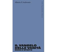 Il Vangelo delle Vanità - Moda e Spirito