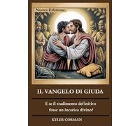 IL VANGELO DI GIUDA: E se il tradimento definitivo fosse un incarico divino ?