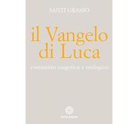 Il Vangelo di Luca. Commento esegetico e teologico