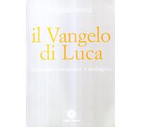 Il vangelo di Luca. Commento esegetico e teologico