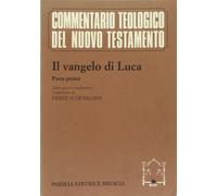 Il Vangelo di Luca. Parte prima. Testo greco e traduzione. Commento ai cap...