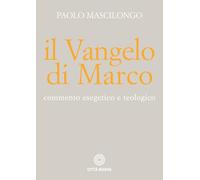 Il Vangelo di Marco. Commento esegetico e teologico