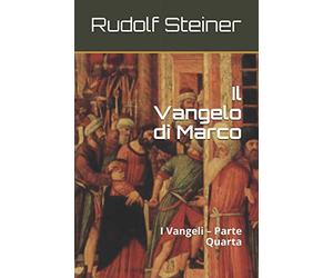 Il Vangelo di Marco: I Vangeli - Parte Quarta