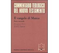 Il Vangelo di Marco. Parte seconda. Testo greco e traduzione - Pesch Rudolf C.