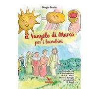 Il Vangelo di Marco per i bambini. Ediz. illustrata