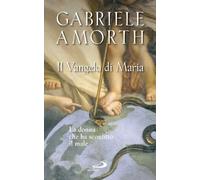 Il vangelo di Maria. La donna che ha sconfitto il male
