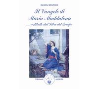 Il vangelo di Maria Maddalena... Restituito dal libro del tempo