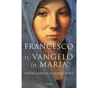 Il Vangelo di Maria. Per un Giubileo di misericordia
