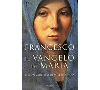 Il Vangelo di Maria. Per un Giubileo di misericordia