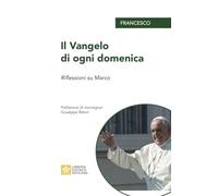 Libri Francesco (Jorge Mario Bergoglio) - Il Vangelo Di Ogni Domenica. Riflessio