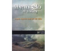 Il Vangelo di Tolstoj. Padre nostro che sei nei cieli - [Ivo Forza editore]