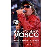 Il vangelo di Vasco. La filosofia di Vasco Rossi