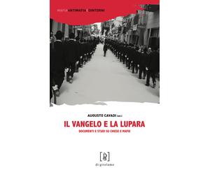 Il Vangelo e la lupara. Documenti e studi su Chiese e mafie - Cavadi Augusto