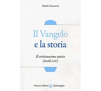 Il Vangelo e la storia. Il cristianesimo antico (secoli I-IV)
