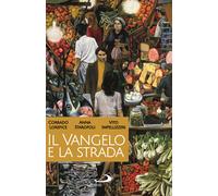 Il Vangelo e la strada. Palermo come Gerico - Lorefice Corrado, Staropoli ...