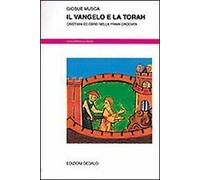 Il Vangelo e la Torah. Cristiani ed ebrei nella prima Crociata