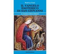 Il vangelo esoterico di san Giovanni. Il vangelo degli inziati