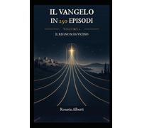 Il Vangelo in 250 episodi: Il Regno si fa vicino
