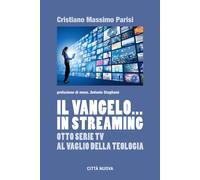 Il Vangelo... in streaming. Otto serie tv al vaglio della teologia - Paris...