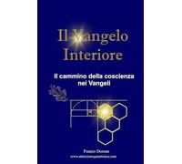 Il Vangelo Interiore: Il cammino della coscienza nei Vangeli