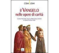 Il Vangelo nelle opere di carità. Come passare dalle opere della legge a quelle della fede. Atti della Conferenza (Assisi, ottobre 2009)