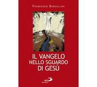 Il Vangelo nello sguardo di Gesù