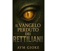 Il VANGELO perduto dei RETTILIANI: 3