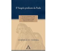 Il Vangelo predicato da Paolo. Le nuove prospettive sulla giustificazione a confronto con la prospettiva della riforma protestante