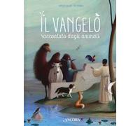 Il vangelo raccontato dagli animali. Ediz. a colori