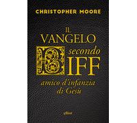 Il vangelo secondo Biff. Amico d'infanzia di Gesù