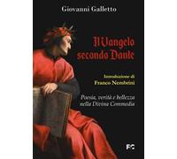 Il Vangelo secondo Dante. Poesia, verità e bellezza nella Divina Commedia