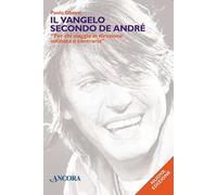 Il vangelo secondo De André. «Per chi viaggia in direzione ostinata e contraria»
