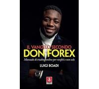 Il vangelo secondo Don Forex. Manuale di trading online per neofiti e non solo