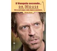 Il Vangelo secondo... Dr. House. Chi va con lo zoppo, a volte, impara a camminare...