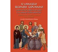 Il Vangelo secondo Giovanni. L’attività pubblica di Gesù e le grandi feste ebraiche. Sussidio per i gruppi d'ascolto e di catechesi