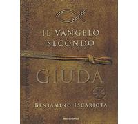 Il Vangelo secondo Giuda di Beniamino Iscariota