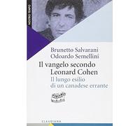 Il Vangelo secondo Leonard Cohen. Il lungo esilio di un canadese errante