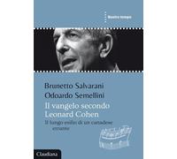 Il Vangelo secondo Leonard Cohen. Il lungo esilio di un canadese errante -...