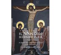 Il Vangelo secondo Luca (19,28-24,53). Sussidio per i gruppi d'ascolto e di catechesi