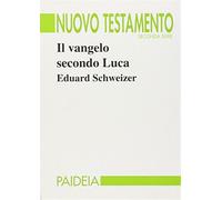 Il vangelo secondo Luca - Schweizer Eduard