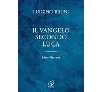Il Vangelo secondo Luca. Una rilettura