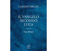 Il Vangelo secondo Luca. Una rilettura