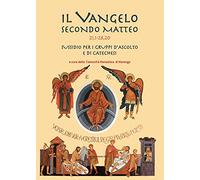 Il Vangelo secondo Matteo (20,1 - 28,20). Sussidio per i gruppi d'ascolto ...