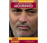 Il vangelo secondo Mourino. Daje Roma!