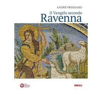 Libri André Frossard - Il Vangelo Secondo Ravenna. Ediz. A Colori