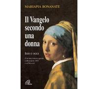 Il Vangelo secondo una donna. Ieri e oggi. Con una lettera aperta a Benedetto XVI e ai vescovi. Nuova ediz.