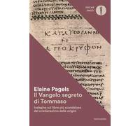 Il vangelo segreto di Tommaso. Indagine sul libro più scandaloso del cristianesimo delle origini
