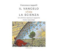 Il Vangelo sfida la scienza. Un chimico ripensa il rapporto fede-ragione