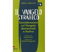 Il Vangelo strabico. Considerazioni sul vangelo domenicale e festivo. Anno B