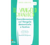 Il Vangelo strabico. Considerazioni sul vangelo domenicale e festivo. Anno C